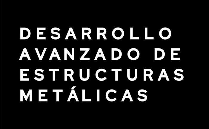 Desarrollo Avanzado de Estructuras Metálicas